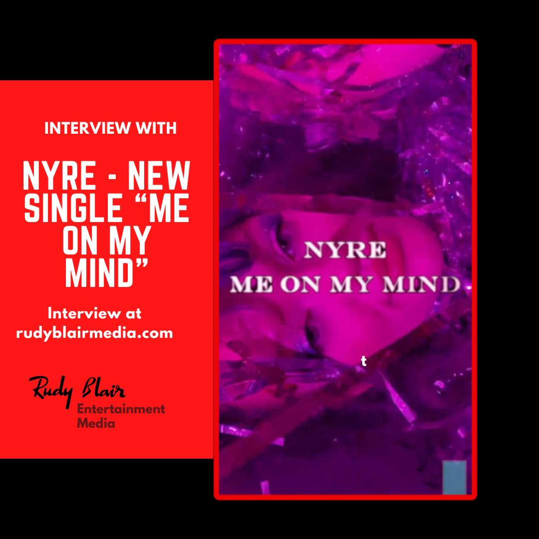 Intv w Canadian Recording Artist NYRE On Her New Single “Me On My Mind” Intv w Canadian Recording Artist NYRE On Her New Single “Me On My Mind”