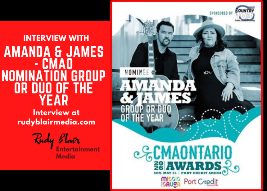 Intv w Canadian Country Duo Amanda & James On Their CMAO Nomination Group Or Duo Of The Year