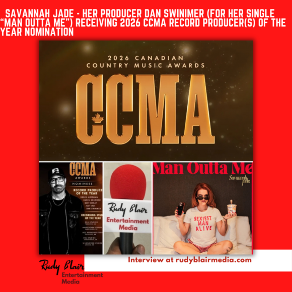 Intv w Country Artist Savannah Jade On Her Producer Dan Swinimer (For Her Single “Man Outta Me”) Receiving  2026 CCMA Nomination