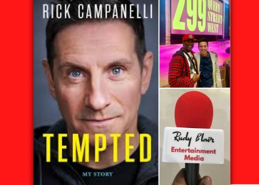 Intv w Canadian Media Personality Rick Campanelli On His Memoir “Tempted: My Story” Intv w Canadian Media Personality Rick Campanelli On His Memoir “Tempted: My Story”