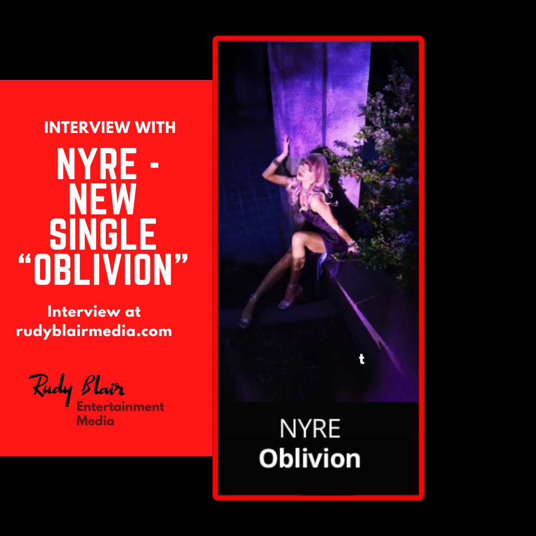 Intv w Canadian Recording Artist NYRE On Her New Single “Oblivion” Intv w Canadian Recording Artist NYRE On Her New Single “Oblivion”