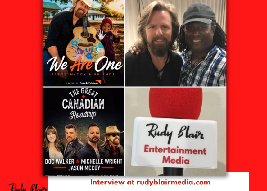Intv w CCMA Hall Of Fame Inductee Jason McCoy On His GCRTTour & New Canadian All Star Collaboration Song For World Vision Canada “We Are One” 